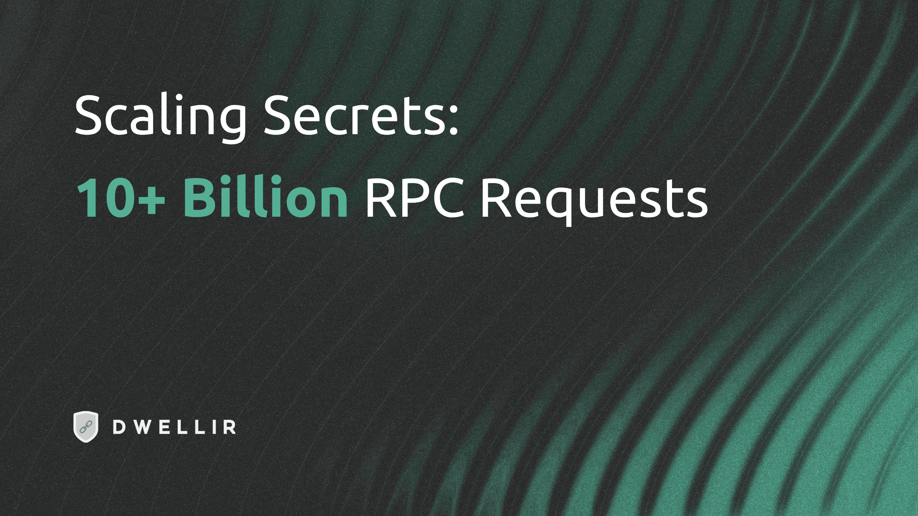 Blockchain Scaling Secrets - Handling 10B+ RPC Requests