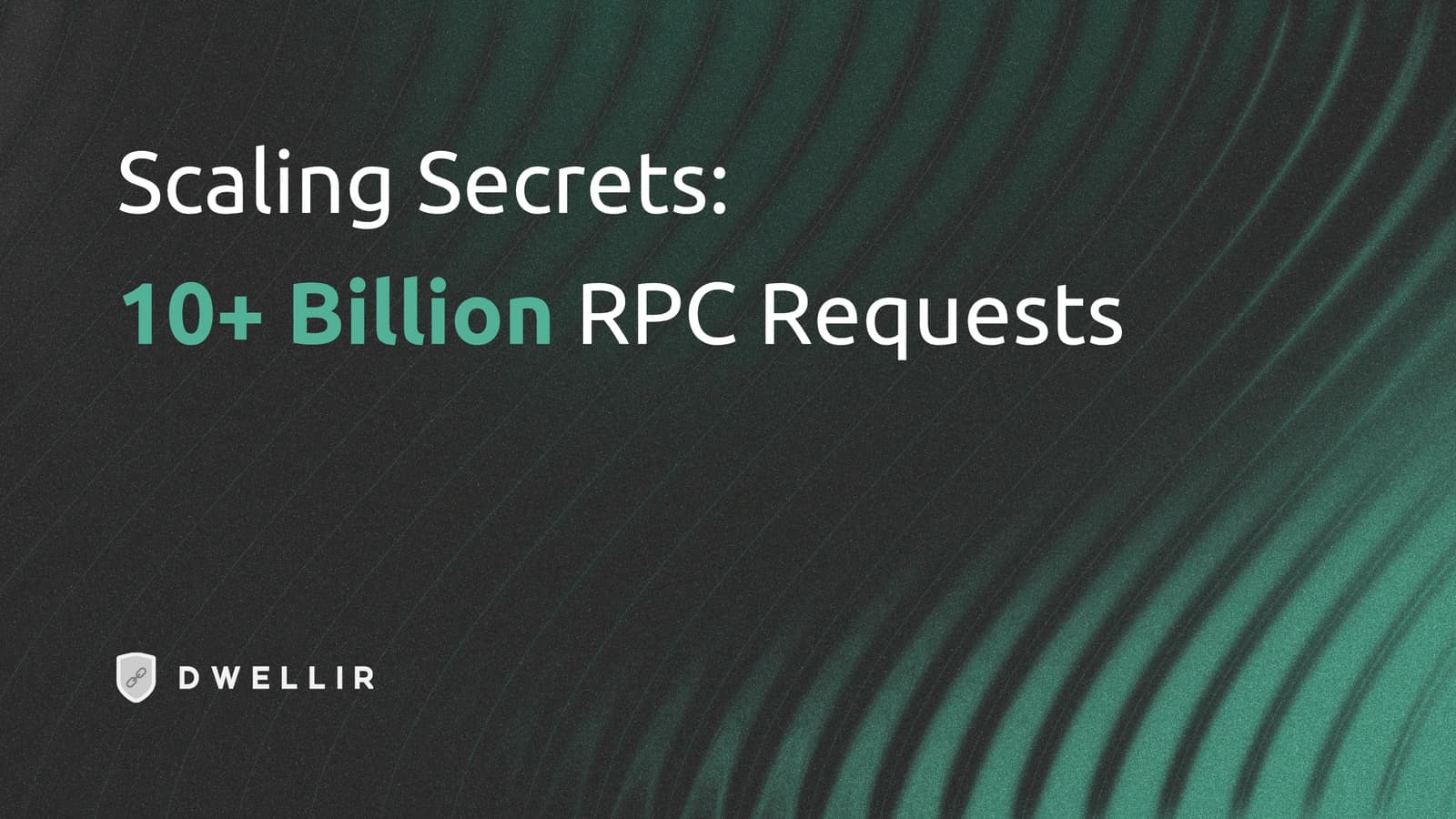 Blockchain Scaling Secrets - Handling 10B+ RPC Requests