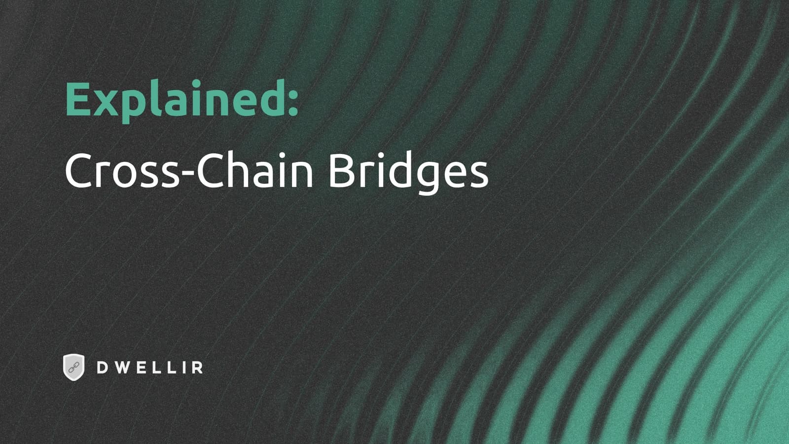 Cross-Chain Bridges Explained: Architecture, Security, and the Right Bridge for Your Use Case
