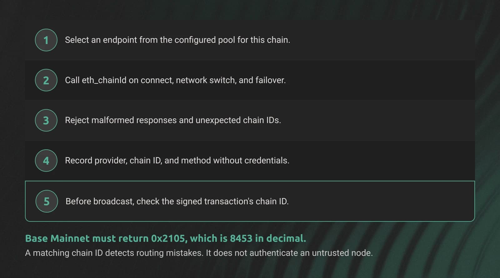 Check eth_chainId when connecting, switching networks, or failing over. Reject endpoints that return another chain ID.