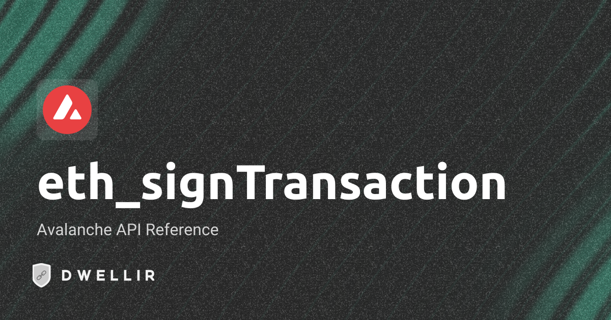 eth_signTransaction | Avalanche RPC Docs | Dwellir