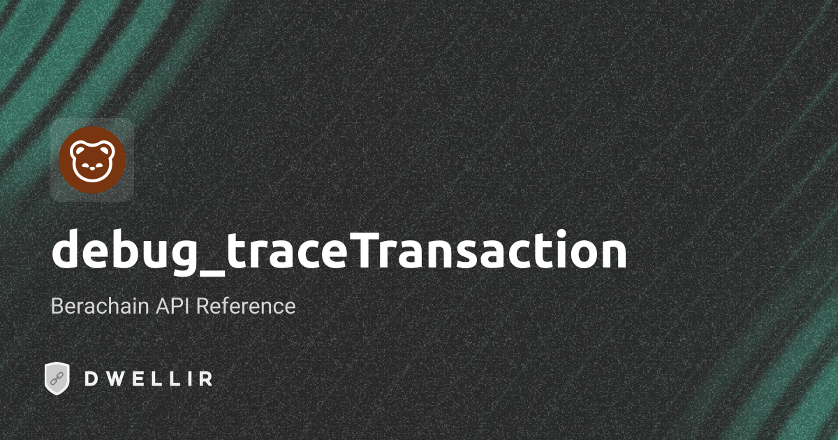 debug_traceTransaction | Berachain RPC Docs | Dwellir