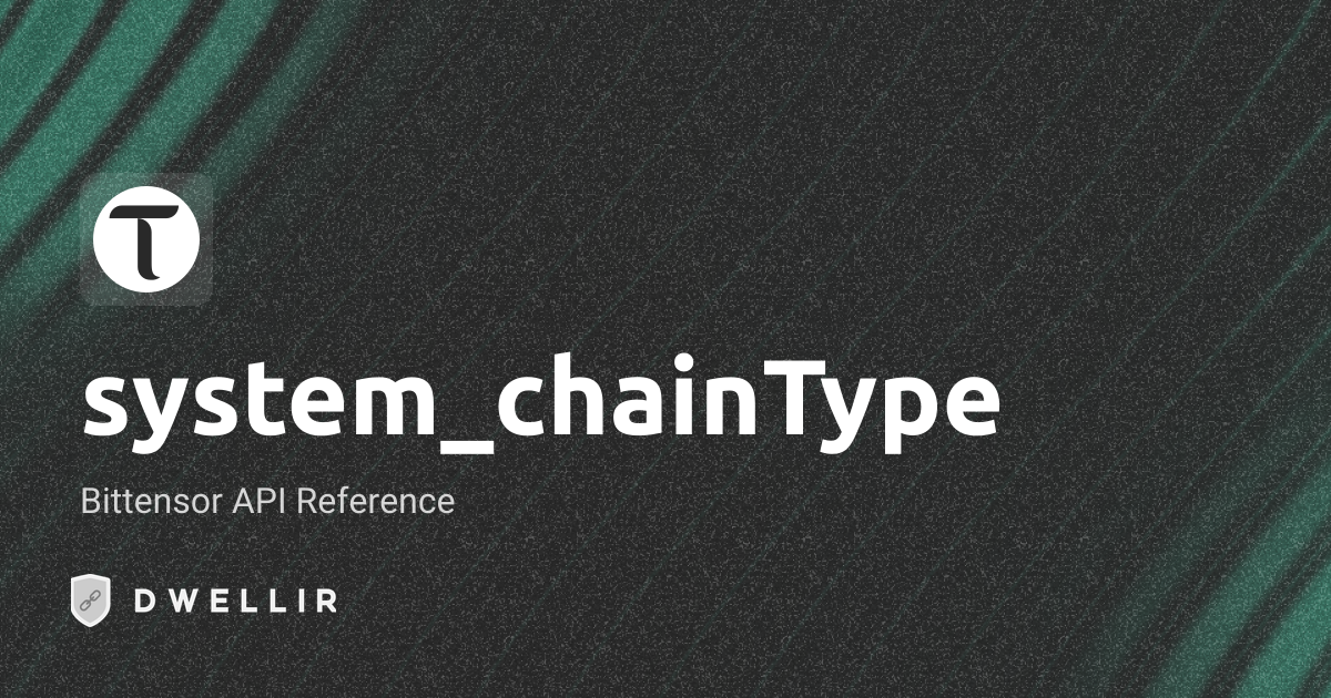 system_chainType | Bittensor RPC Docs | Dwellir