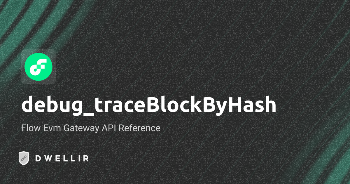 debug_traceBlockByHash | Flow EVM Gateway RPC Docs | Dwellir
