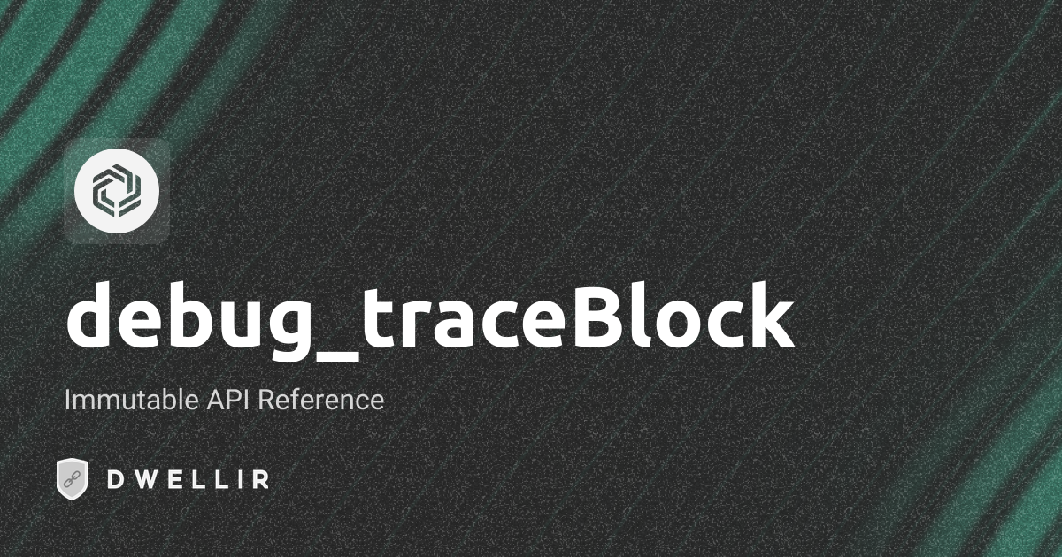 debug_traceBlock | Immutable RPC Docs | Dwellir