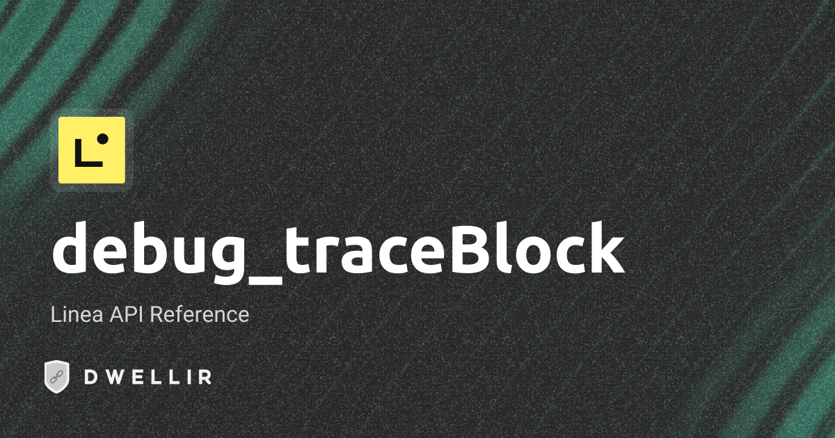 debug_traceBlock | Linea RPC Docs | Dwellir