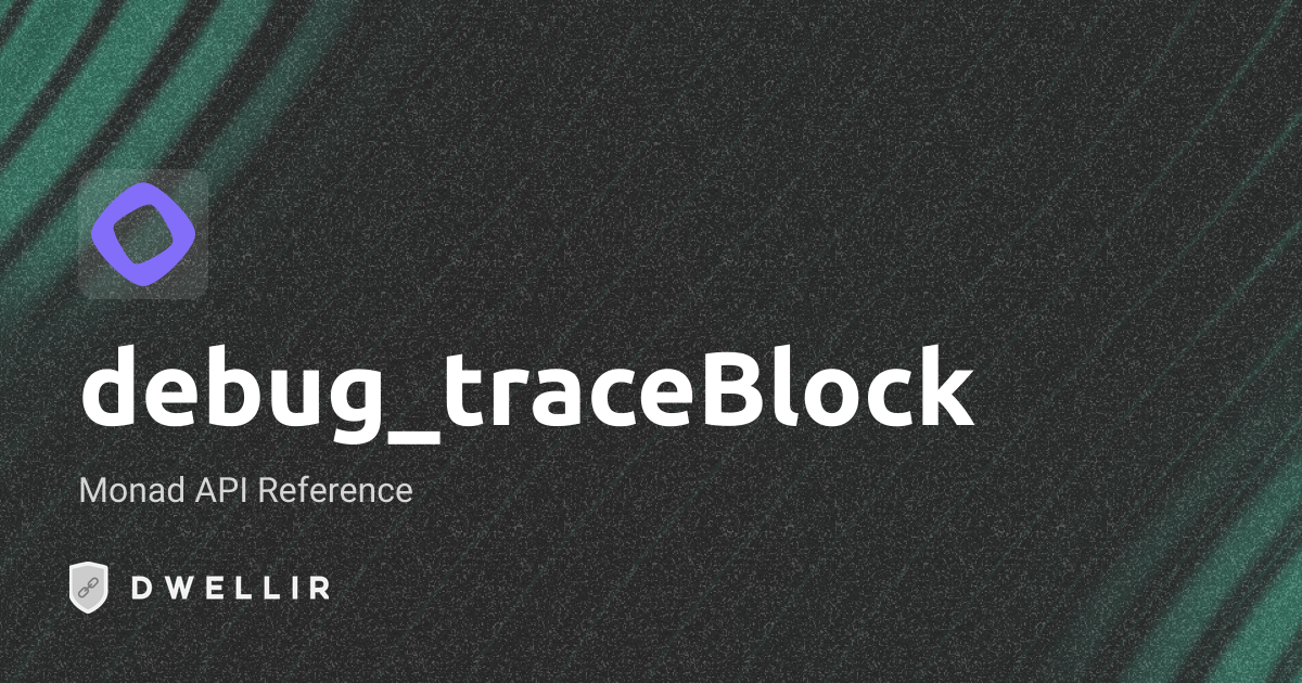 debug_traceBlock | Monad RPC Docs | Dwellir