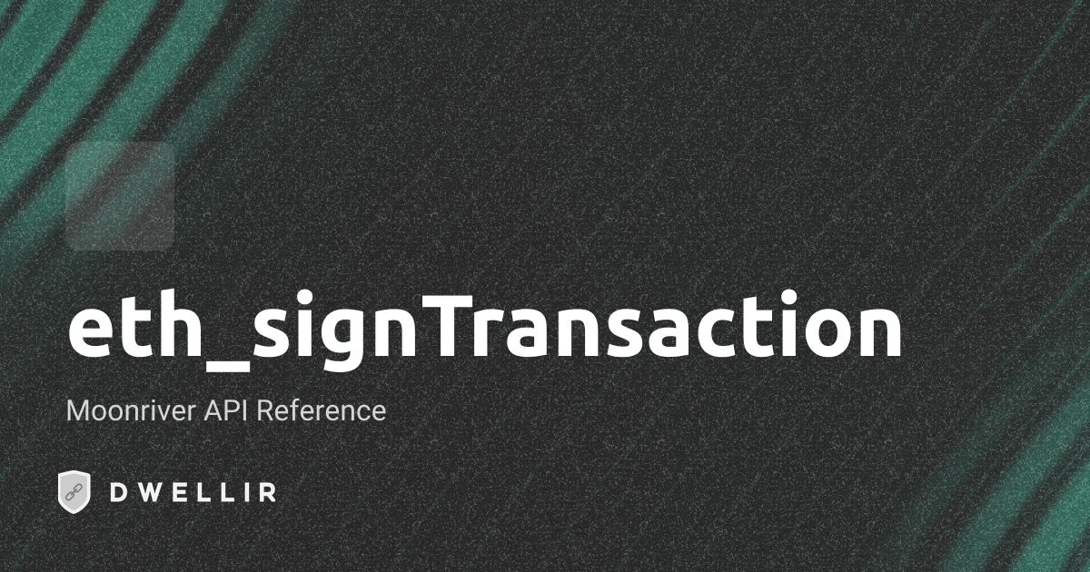 eth_signTransaction | Moonriver RPC Docs | Dwellir