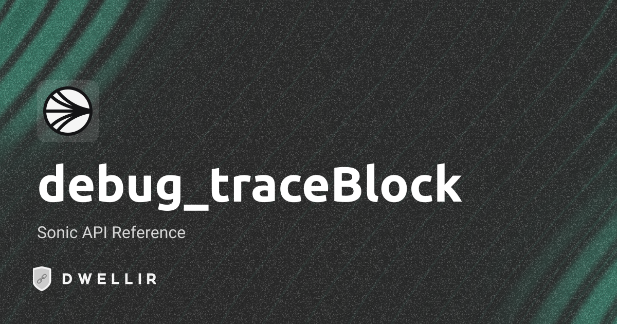 debug_traceBlock | Sonic RPC Docs | Dwellir