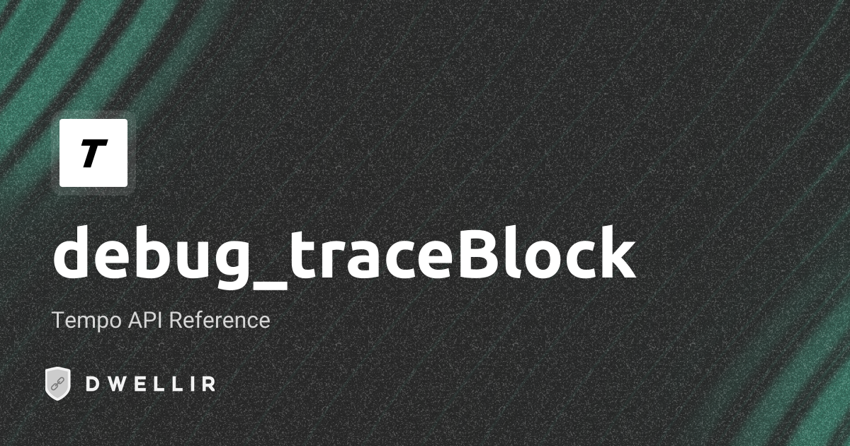 debug_traceBlock | Tempo RPC Docs | Dwellir