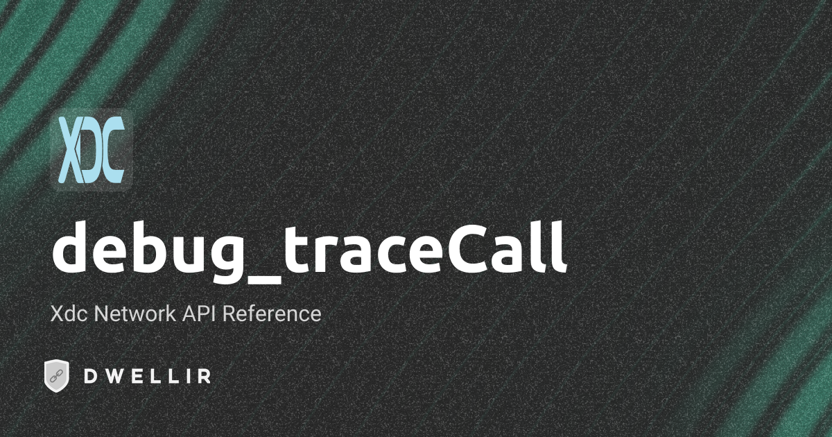 debug_traceCall | XDC Network RPC Docs | Dwellir