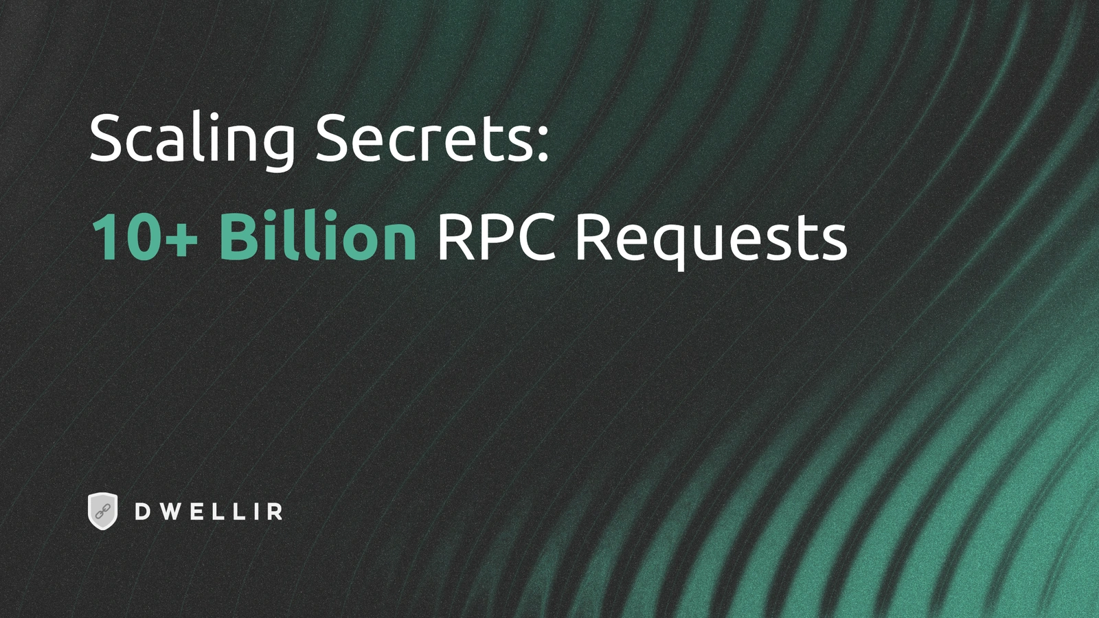 Blockchain Scaling Secrets - Handling 10B+ RPC Requests | Dwellir Blog